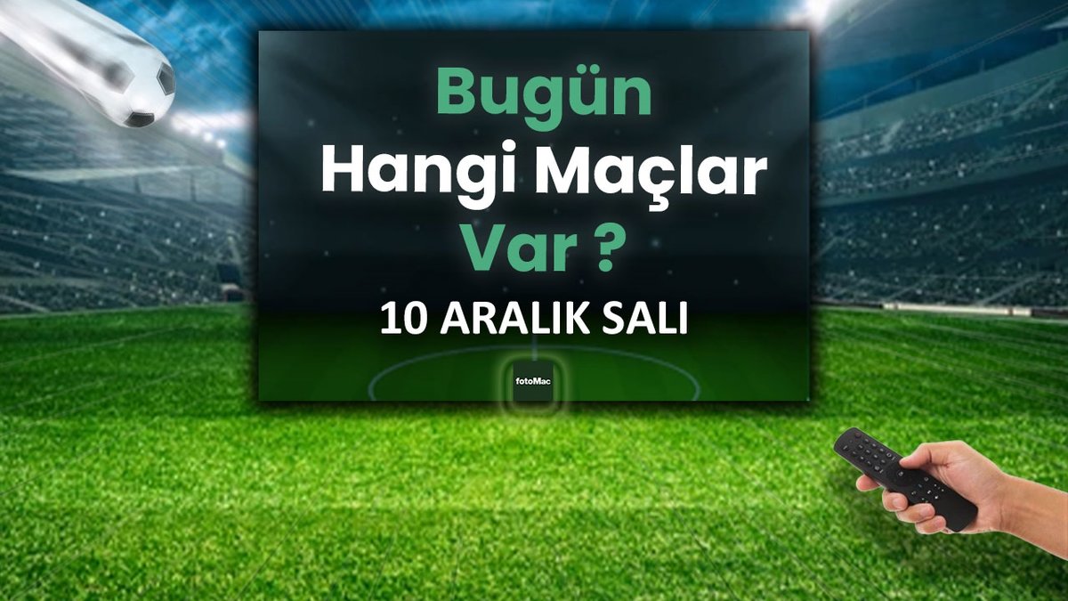 Bugünkü maçlar ⚽Bugün hangi maçlar var? 10 Aralık Salı günü maçları