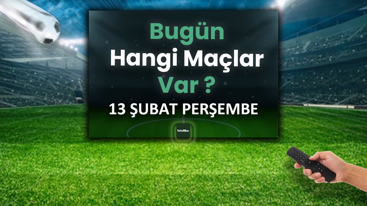 Bugünkü maçlar 13 Şubat 2025 | Bugün hangi maçlar var?