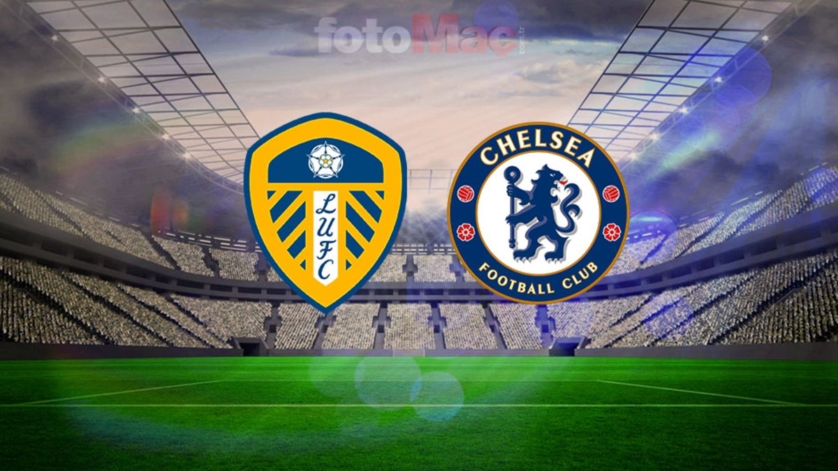 Leeds United-Chelsea maçı ne zaman, saat kaçta, hangi kanalda?