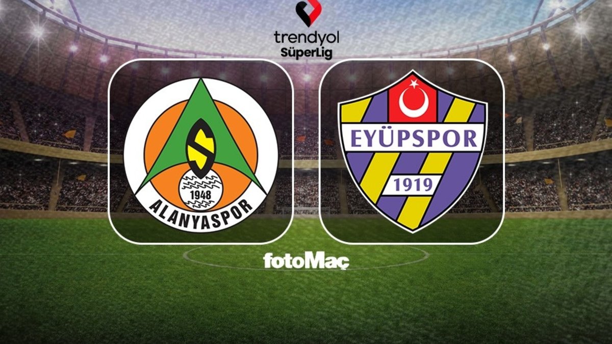 Alanyaspor – Eyüpspor maçı CANLI İZLE | Trendyol Süper Lig canlı
