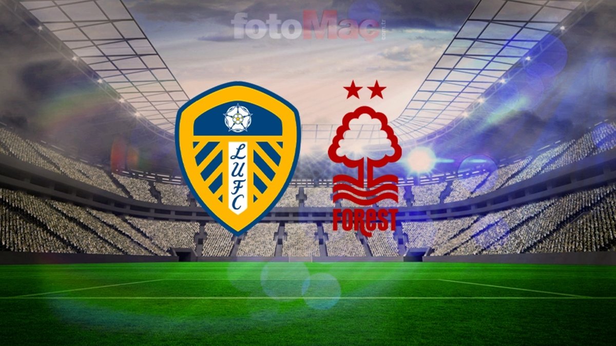 Leeds United-Nottingham Forest CANLI İZLE | Maç saat kaçta, hangi kanalda?