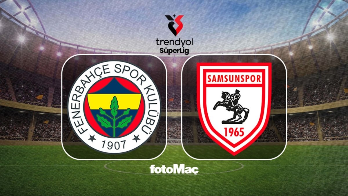 Fenerbahçe-Samsunspor maçı CANLI | Trendyol Süper Lig CANLI MAÇ