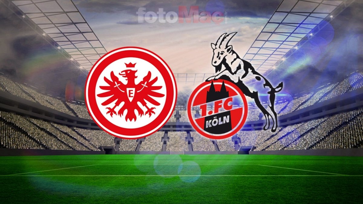 Eintracht Frankfurt – Köln maçı saat kaçta, hangi kanalda?