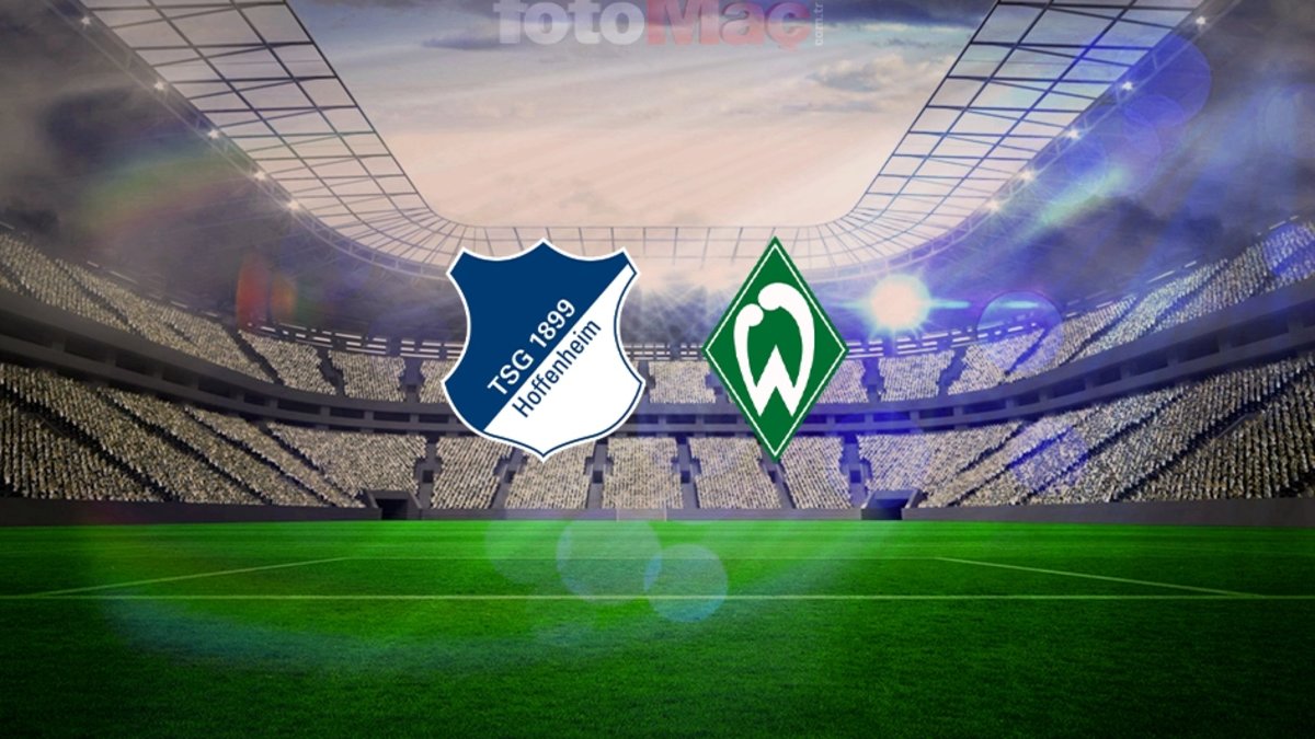 Hoffenheim-Werder Bremen maçı izle: Ne zaman, saat kaçta, hangi kanalda?