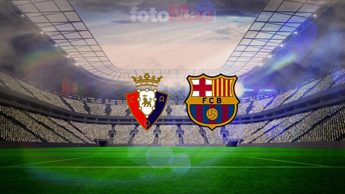 Osasuna-Barcelona maçı CANLI İZLE | Ne zaman, saat kaçta, hangi kanalda?
