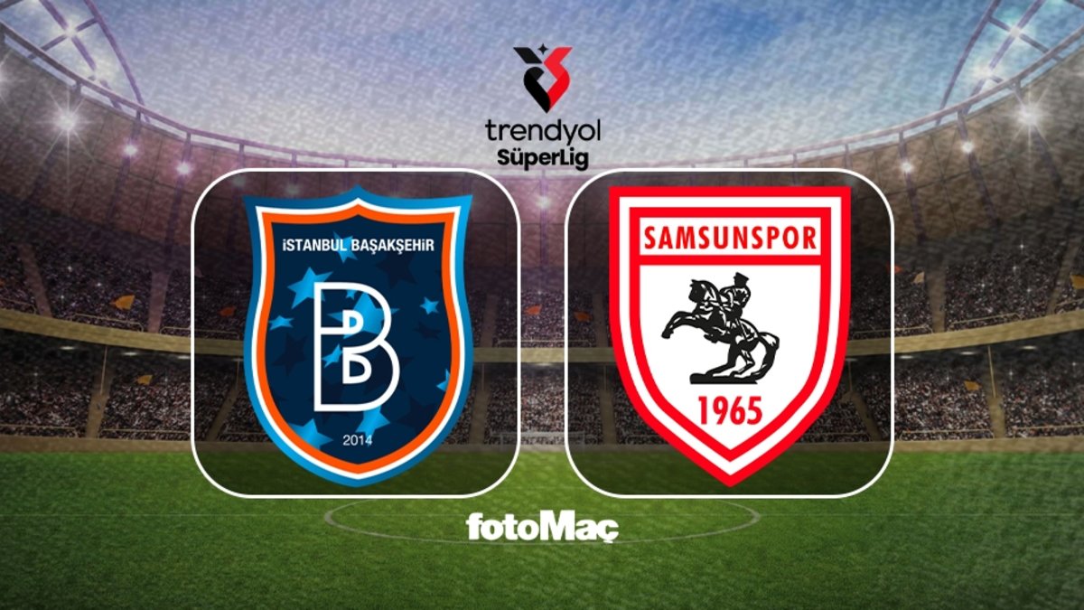 RAMS Başakşehir-Samsunspor CANLI YAYIN | Maç saat kaçta ve hangi kanalda?