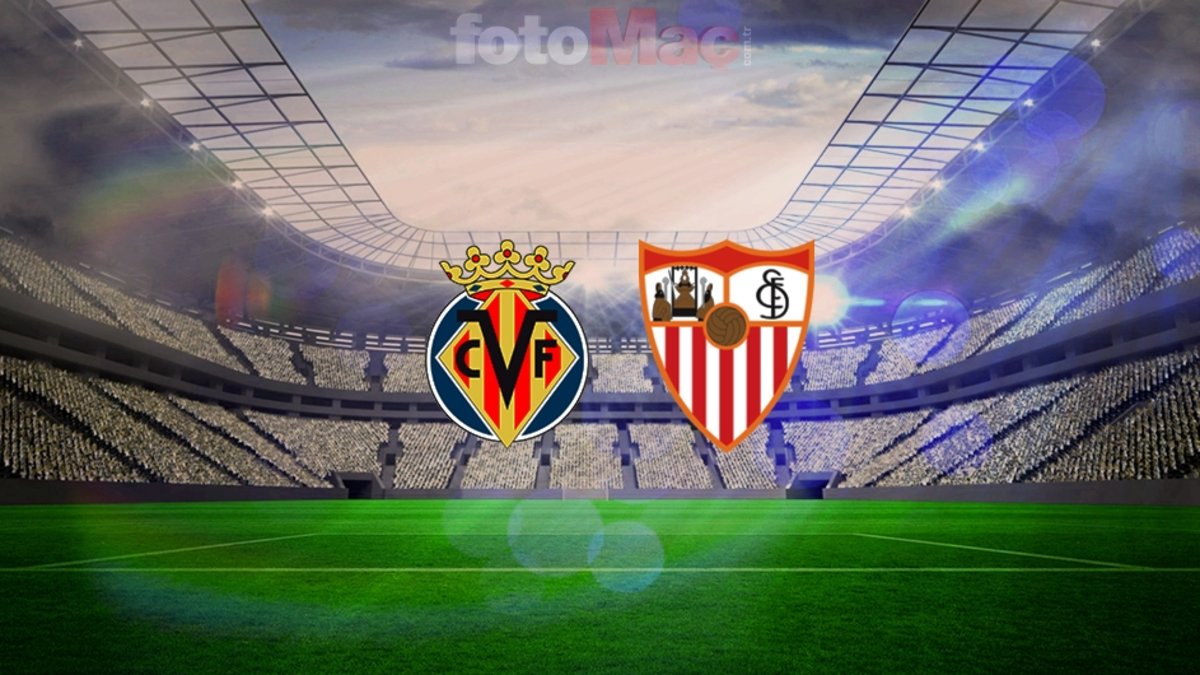 Villarreal-Sevilla CANLI İZLE: Maç saat kaçta, hangi kanalda? Muhtemel 11’ler